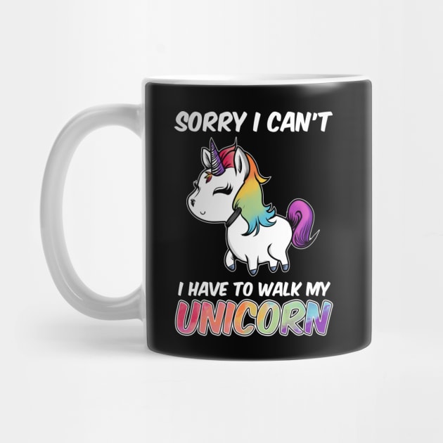 Sorry I Can't I Have To Walk My Unicorn Majestic by theperfectpresents